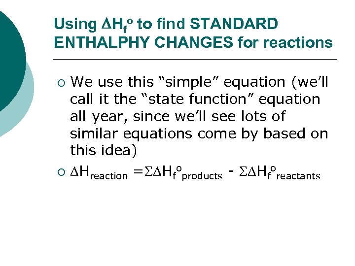 Using Hfo to find STANDARD ENTHALPHY CHANGES for reactions We use this “simple” equation