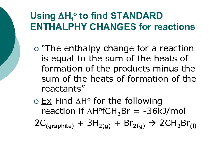 Using Hfo to find STANDARD ENTHALPHY CHANGES for reactions “The enthalpy change for a