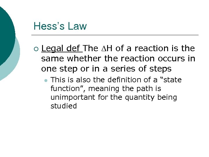 Hess’s Law ¡ Legal def The H of a reaction is the same whether