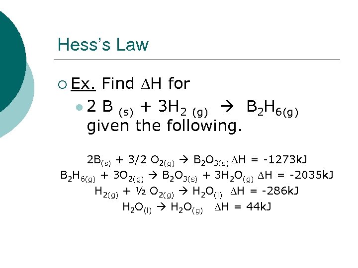 Hess’s Law ¡ Ex. Find H for l 2 B (s) + 3 H