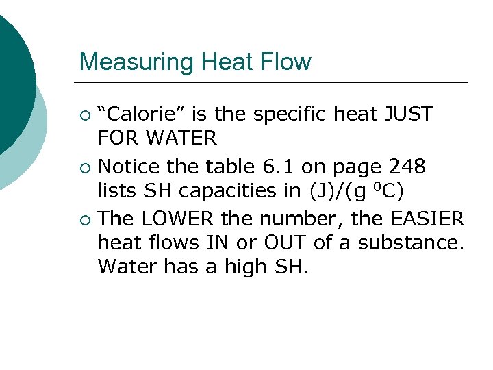 Measuring Heat Flow “Calorie” is the specific heat JUST FOR WATER ¡ Notice the