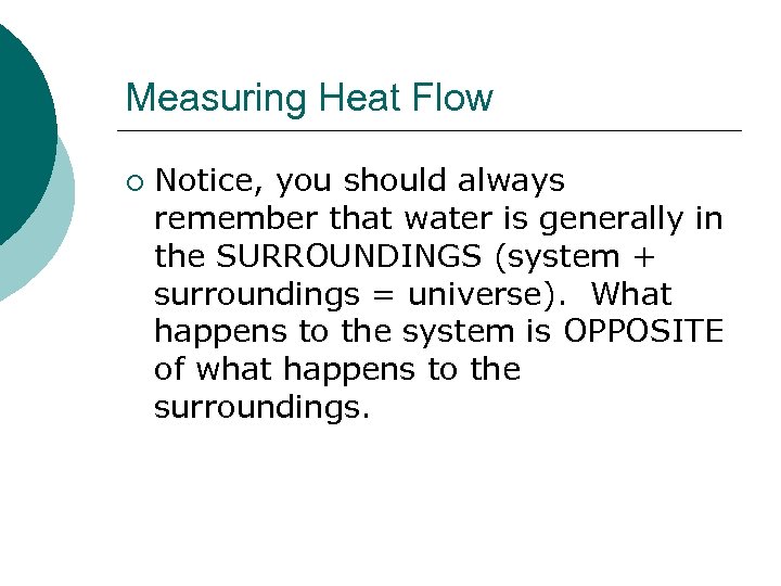 Measuring Heat Flow ¡ Notice, you should always remember that water is generally in