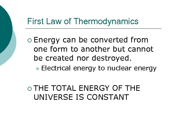 First Law of Thermodynamics ¡ Energy can be converted from one form to another