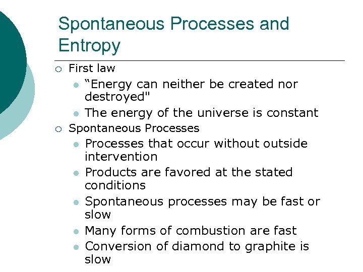 Spontaneous Processes and Entropy ¡ First law l l ¡ “Energy can neither be