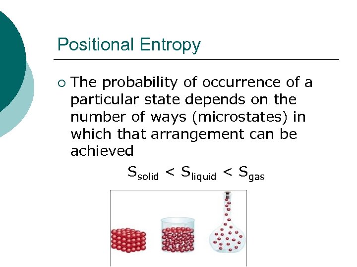 Positional Entropy ¡ The probability of occurrence of a particular state depends on the