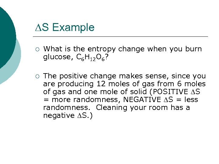  S Example ¡ What is the entropy change when you burn glucose, C