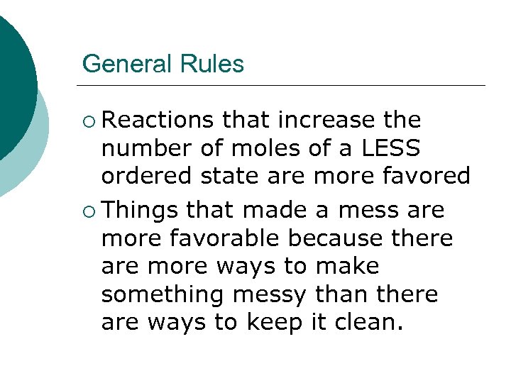 General Rules ¡ Reactions that increase the number of moles of a LESS ordered