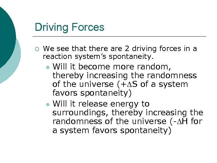 Driving Forces ¡ We see that there are 2 driving forces in a reaction