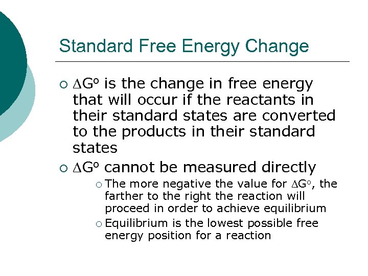 Standard Free Energy Change Go is the change in free energy that will occur