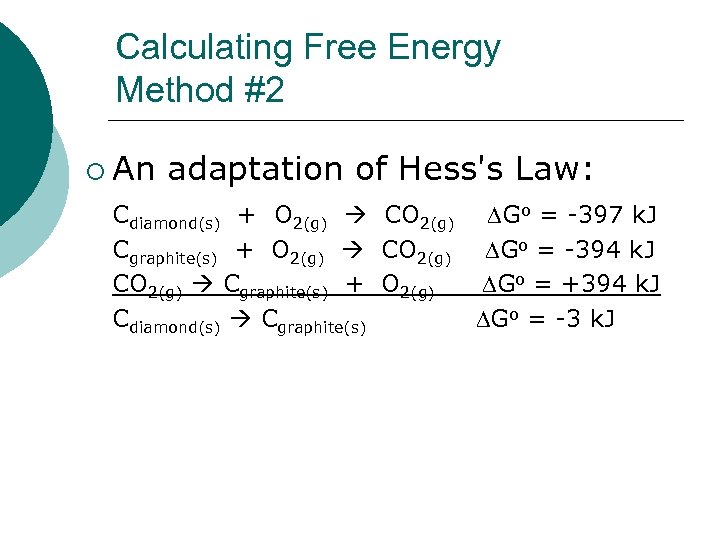 Calculating Free Energy Method #2 ¡ An adaptation of Hess's Law: Cdiamond(s) + O