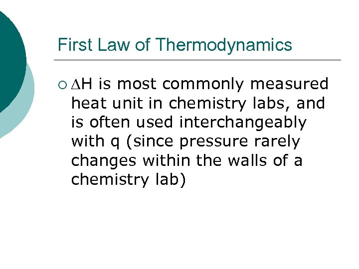 First Law of Thermodynamics ¡ H is most commonly measured heat unit in chemistry