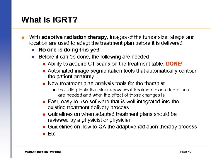 What is IGRT? n With adaptive radiation therapy, images of the tumor size, shape