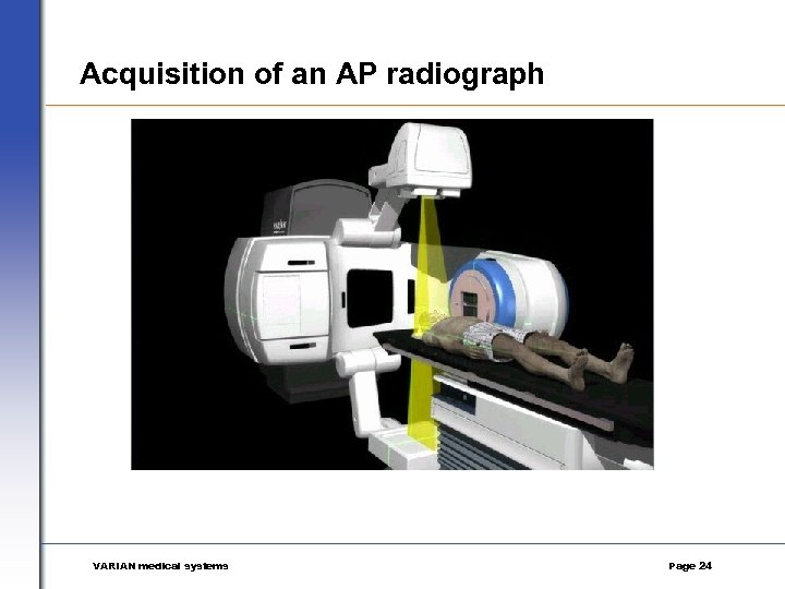 Acquisition of an AP radiograph VARIAN medical systems Page 24 