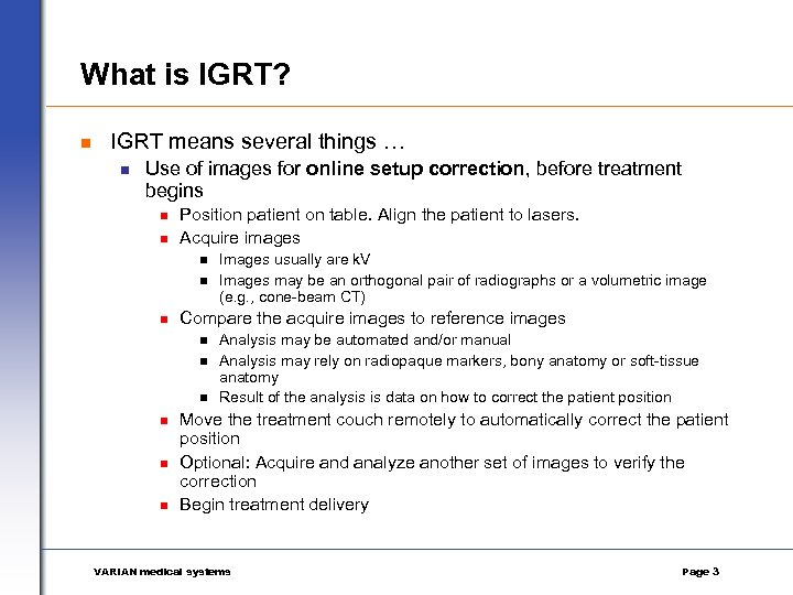 What is IGRT? n IGRT means several things … n Use of images for