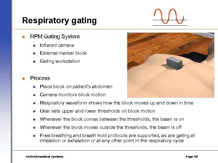 Respiratory gating n RPM Gating System n n External marker block n n Infrared