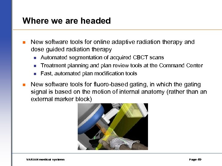 Where we are headed n New software tools for online adaptive radiation therapy and