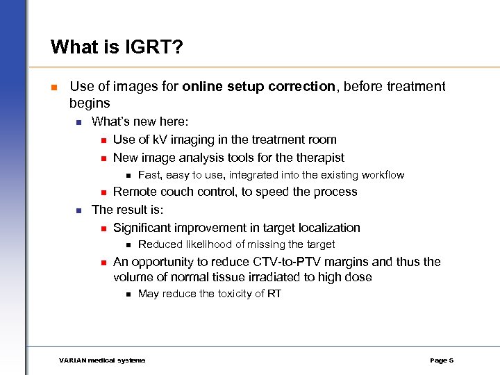 What is IGRT? n Use of images for online setup correction, before treatment begins