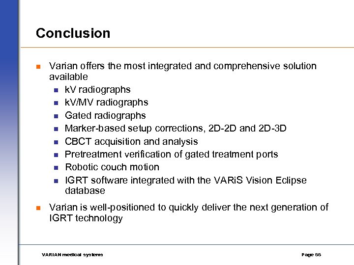 Conclusion n Varian offers the most integrated and comprehensive solution available n k. V