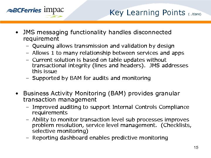 Key Learning Points (. . /Cont) • JMS messaging functionality handles disconnected requirement –