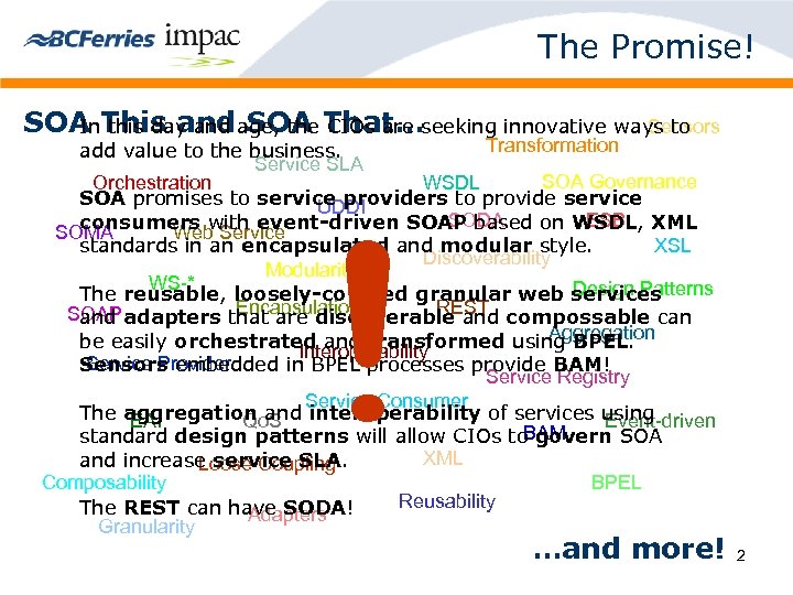 The Promise! SOA This and SOA That… Sensors In this day and age, the