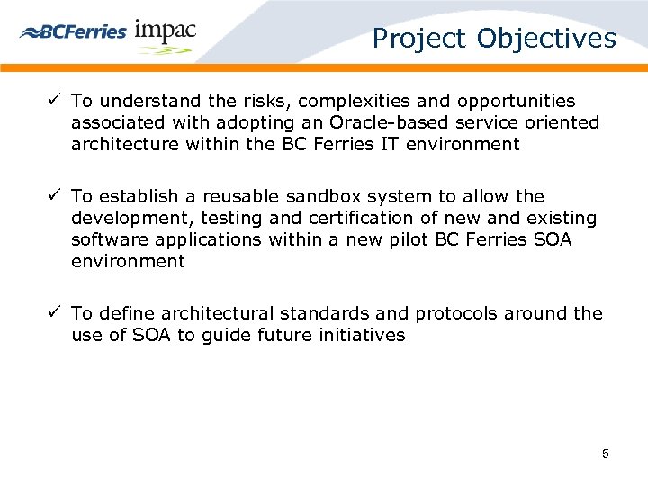 Project Objectives ü To understand the risks, complexities and opportunities associated with adopting an