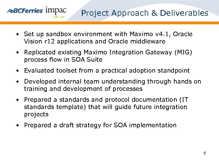 Project Approach & Deliverables • Set up sandbox environment with Maximo v 4. 1,