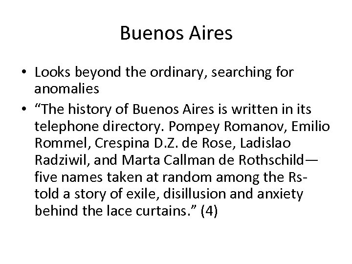 Buenos Aires • Looks beyond the ordinary, searching for anomalies • “The history of