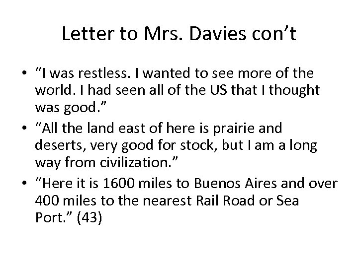 Letter to Mrs. Davies con’t • “I was restless. I wanted to see more