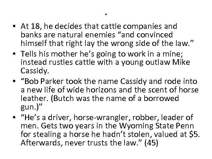 . • At 18, he decides that cattle companies and banks are natural enemies