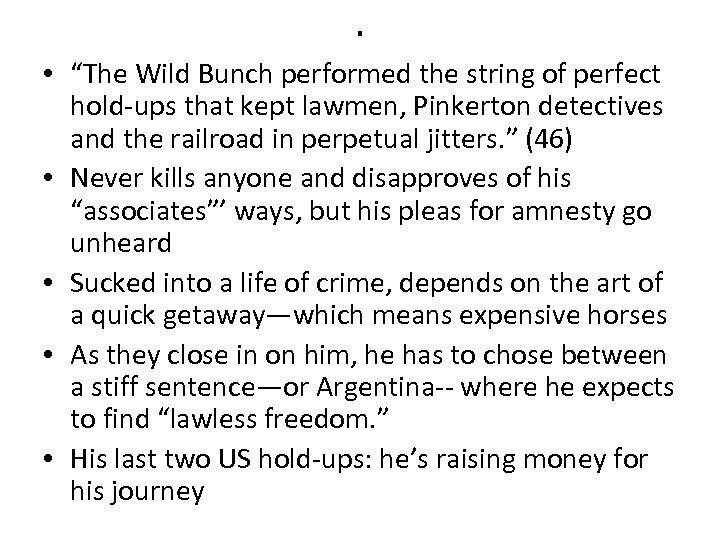 . • “The Wild Bunch performed the string of perfect hold-ups that kept lawmen,