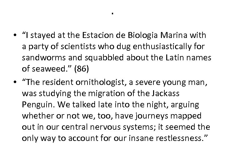 . • “I stayed at the Estacion de Biologia Marina with a party of