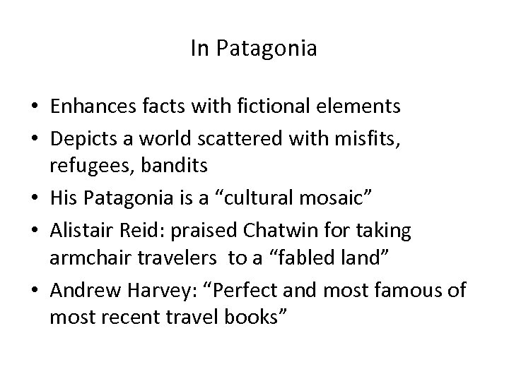 In Patagonia • Enhances facts with fictional elements • Depicts a world scattered with