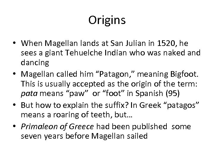 Origins • When Magellan lands at San Julian in 1520, he sees a giant
