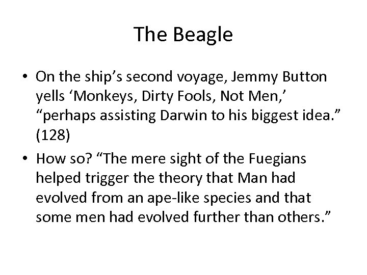 The Beagle • On the ship’s second voyage, Jemmy Button yells ‘Monkeys, Dirty Fools,