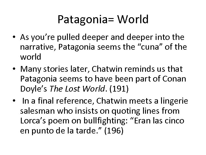 Patagonia= World • As you’re pulled deeper and deeper into the narrative, Patagonia seems