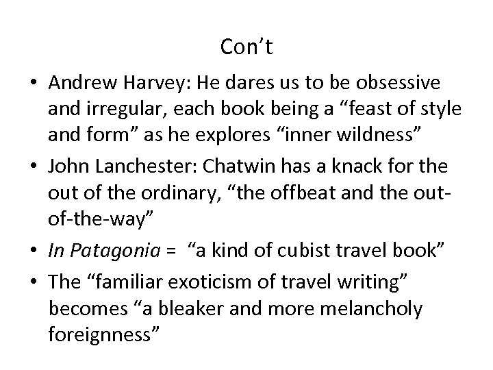 Con’t • Andrew Harvey: He dares us to be obsessive and irregular, each book