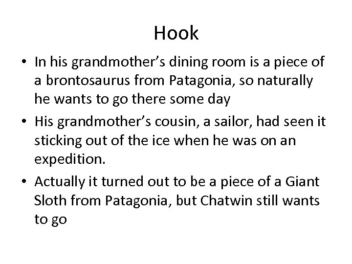 Hook • In his grandmother’s dining room is a piece of a brontosaurus from
