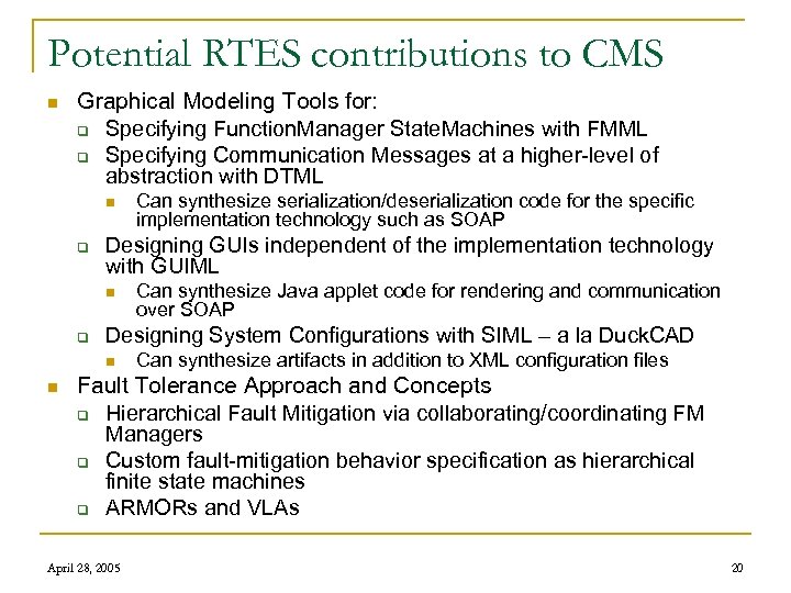 Potential RTES contributions to CMS n Graphical Modeling Tools for: q Specifying Function. Manager