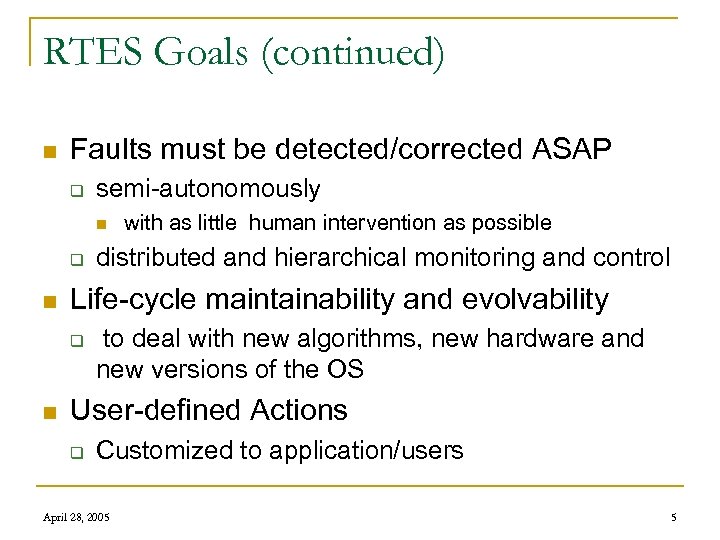 RTES Goals (continued) n Faults must be detected/corrected ASAP q semi-autonomously n q n