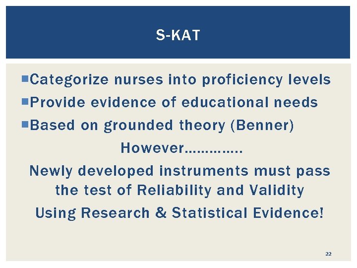 S-KAT Categorize nurses into proficiency levels Provide evidence of educational needs Based on grounded