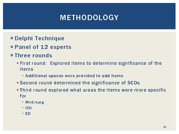 METHODOLOGY Delphi Technique Panel of 12 experts Three rounds § First round: Explored items