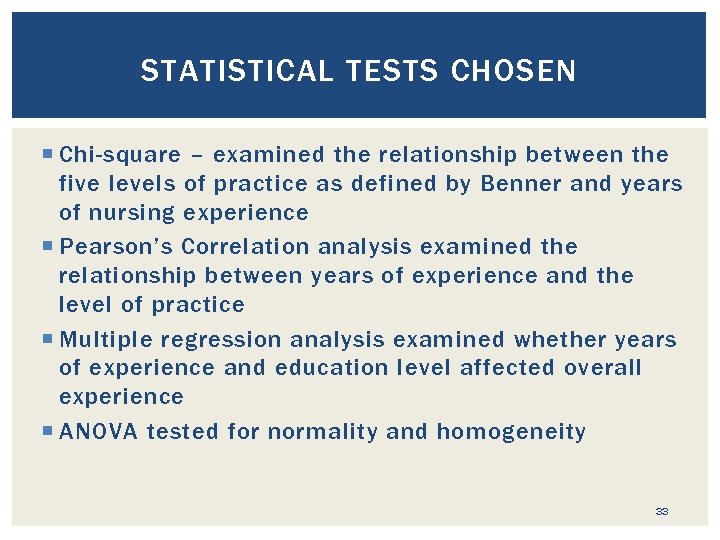 STATISTICAL TESTS CHOSEN Chi-square – examined the relationship between the five levels of practice