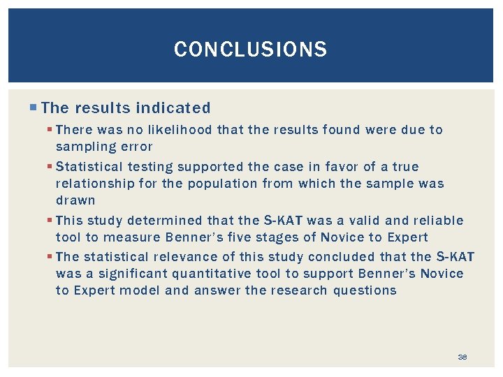 CONCLUSIONS The results indicated § There was no likelihood that the results found were