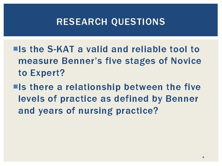 RESEARCH QUESTIONS Is the S-KAT a valid and reliable tool to measure Benner’s five