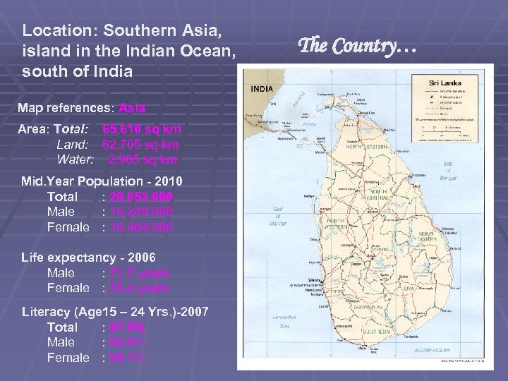 Location: Southern Asia, island in the Indian Ocean, south of India Map references: Asia