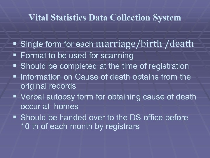 Vital Statistics Data Collection System Single form for each marriage/birth /death Format to be