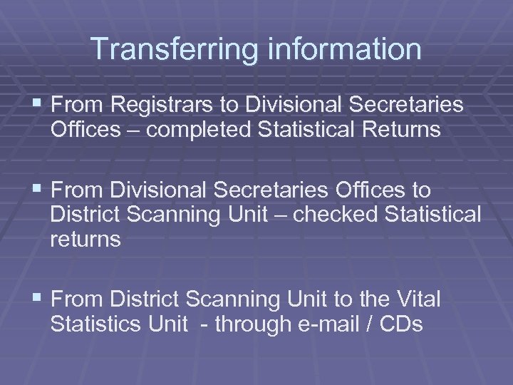 Transferring information § From Registrars to Divisional Secretaries Offices – completed Statistical Returns §
