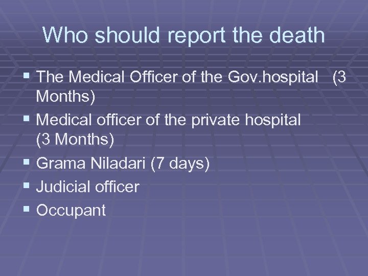 Who should report the death § The Medical Officer of the Gov. hospital (3