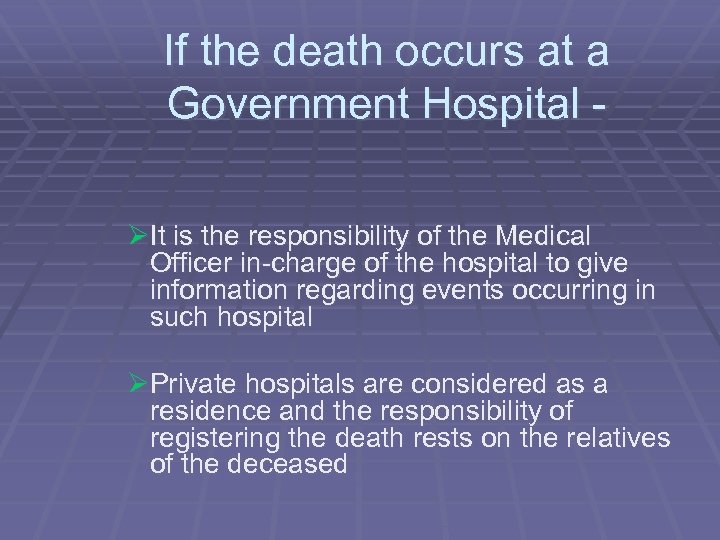 If the death occurs at a Government Hospital ØIt is the responsibility of the