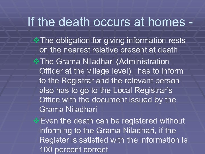 If the death occurs at homes v. The obligation for giving information rests on
